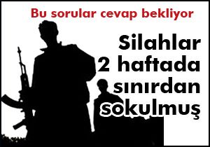 Silahlar 2 haftada sınırdan sokulmuş